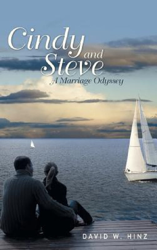 Cindy and Steve: A Marriage Odyssey by David W. Hinz