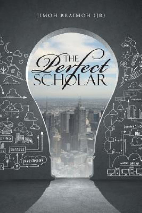 The Perfect Scholar by Jimoh (Jr) Braimoh