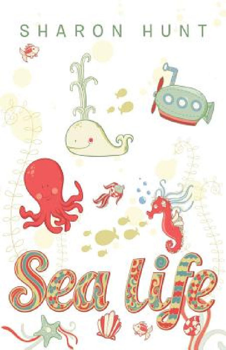 Sea Life: Stories of Fish and Mammals by Sharon Hunt