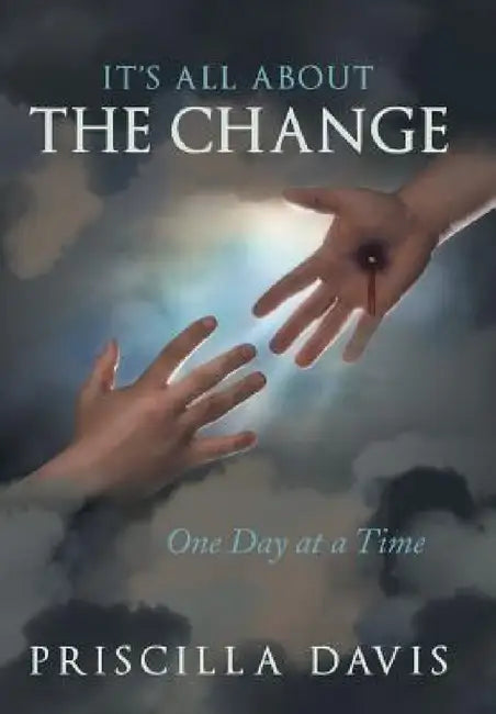 It's All about the Change: One Day at a Time by Priscilla Davis