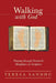 Walking with God: Praying Through Footwork Metaphors in Scripture by Teresa Sandhu