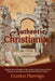 Authentic Christianity: A Radical Look at Christianity Today Based on Christ's Letters to Seven Churches in Asia Minor Toward the Close of the by Gordon Haresign