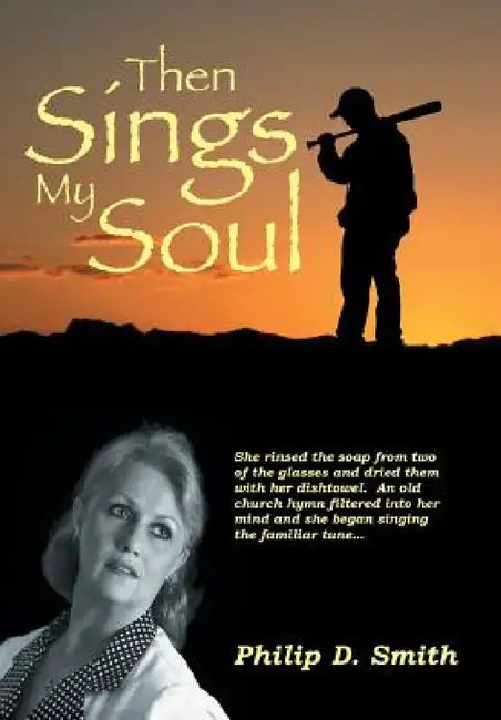 Then Sings My Soul by Philip D. Smith
