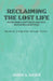 Reclaiming the Lost Life: Overcoming Emptiness and Self-Defeating Lifestyles: Becoming Integrated Through Christ by James a. Dauer