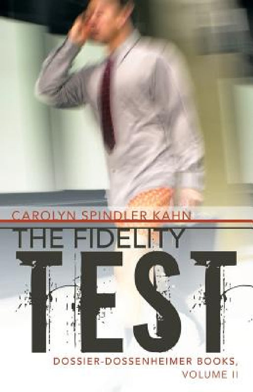 The Fidelity Test by Carolyn Spindler Kahn