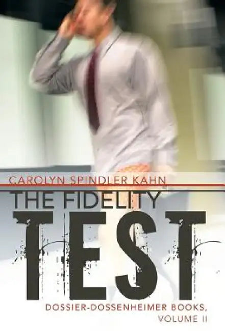 The Fidelity Test by Carolyn Spindler Kahn
