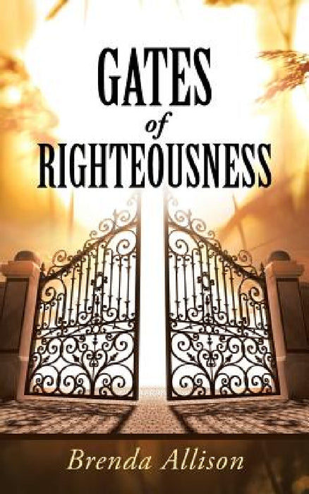 Gates of Righteousness by Brenda Allison