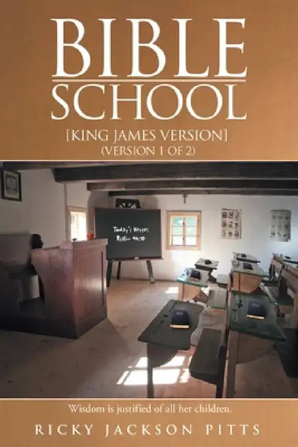 Bible School: [King James Version] (Version 1 of 2) by Ricky Jackson Pitts