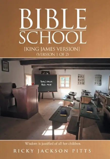 Bible School: [King James Version] (Version 1 of 2) by Ricky Jackson Pitts