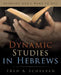 Dynamic Studies in Hebrews: Bringing God's Word to Life by Fred a. Scheeren