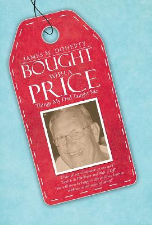 Bought with a Price: Things My Dad Taught Me by James M. Doherty