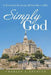 Simply God: A Tutorial in Receiving All God Has to Offer by Charles L. Spencer
