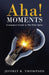 AHA! Moments: Consumer's Guide to the Holy Spirit by Jeffrey B. Thompson