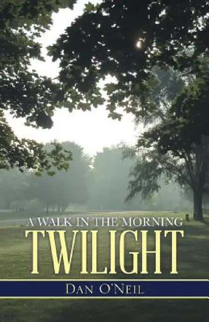 A Walk in the Morning Twilight by Dan O'Neil