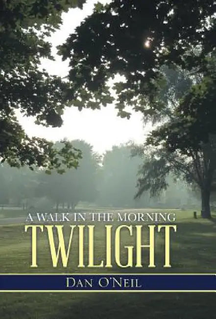 A Walk in the Morning Twilight by Dan O'Neil