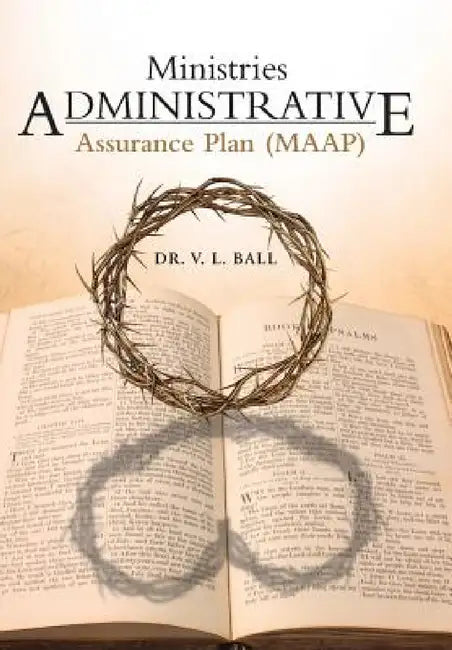 Ministries Administrative Assurance Plan (Maap) by V. L. Ball