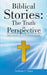 Biblical Stories: The Truth in Perspective: What We Should Do in Honor of God by Anthony J. Vance