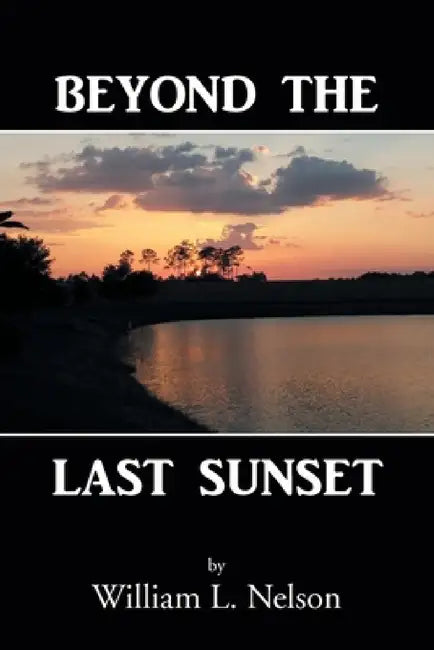 Beyond the Last Sunset by William L. Nelson