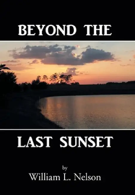 Beyond the Last Sunset by William L. Nelson