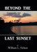 Beyond the Last Sunset by William L. Nelson