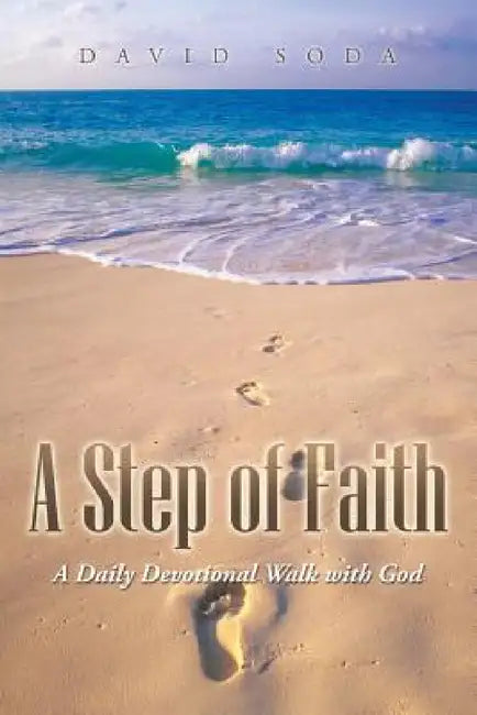 A Step of Faith: A Daily Devotional Walk with God by David Soda