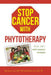 Stop Cancer with Phytotherapy: With 100+ anti-cancer recipes by Benjamin Lau