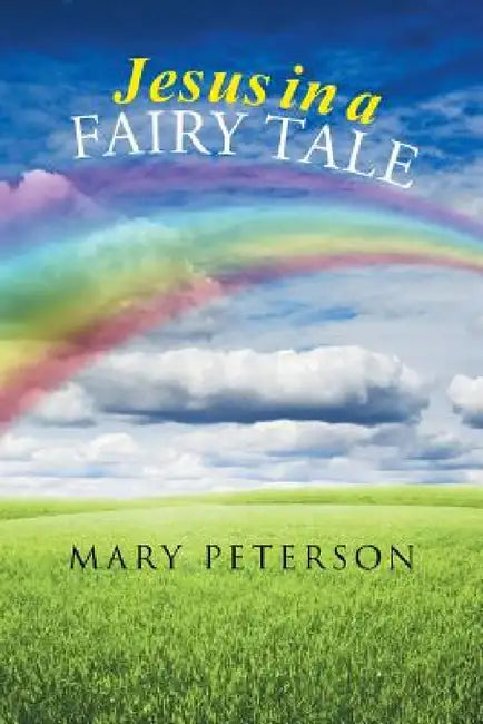 Jesus in a Fairy Tale by Mary Peterson