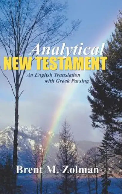 Analytical New Testament: An English Translation with Greek Parsing by Brent M. Zolman