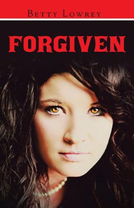 Forgiven by Betty Lowrey