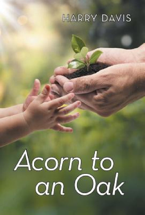 Acorn to an Oak by Harry Davis