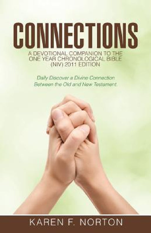 Connections: A Devotional Companion to the One Year Chronological Bible NIV, 2011 Edition by Karen F. Norton