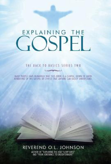 Explaining the Gospel: The Back to Basics Series Two by Reverend O. L. Johnson
