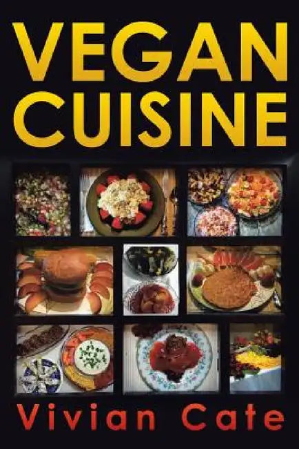 Vegan Cuisine by Vivian Cate