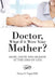 Doctor, What if it Were Your Mother?: Hope, Faith and Reason at the End of Life by Victor G. Vogel