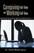 Caregiving Full-Time and Working Full-Time: Managing Dual Roles and Responsibilities by Keith Washington