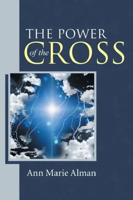 The Power of the Cross by Ann Marie Alman