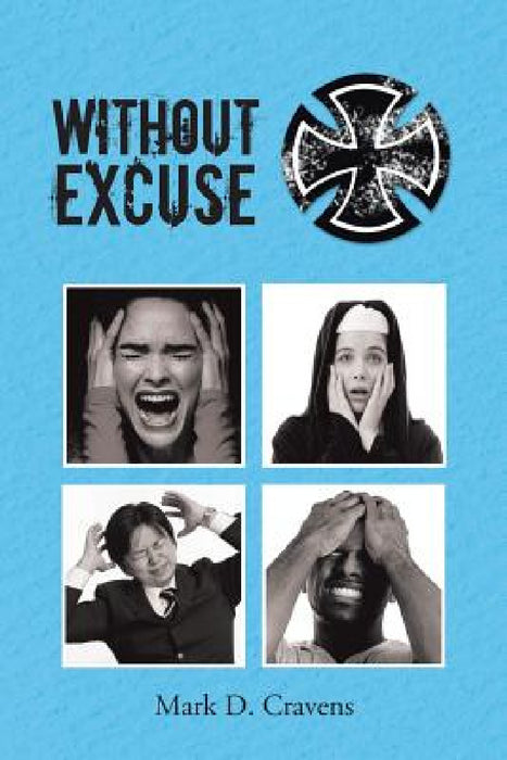 Without Excuse by Mark D. Cravens
