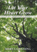 Let Your Heart Grow: A Devotional Guide by Mary Lee Going