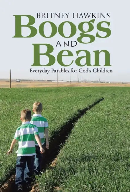 Boogs and Bean: Everyday Parables for God's Children by Britney Hawkins