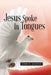 Jesus Spoke In Tongues by James E. Jackson