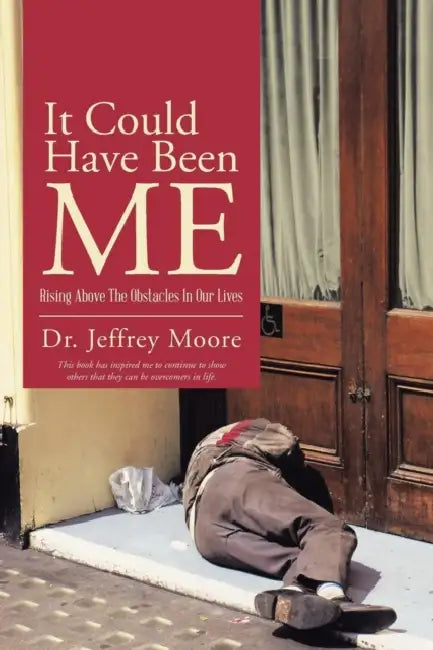 It Could Have Been Me: Rising Above The Obstacles In Our Lives by Jeffrey Moore