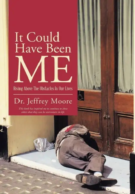 It Could Have Been Me: Rising Above The Obstacles In Our Lives by Jeffrey Moore