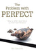 The Problem with Perfect: How to Shift Your Focus to Find Your Purpose by Bo Parrish