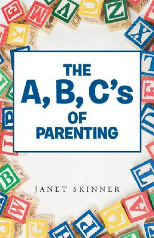 The A, B, C's of Parenting by Janet Skinner