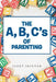 The A, B, C's of Parenting by Janet Skinner