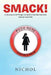 Smack!: A Journey of 26 Things I've Said to My Kids that God Used to Teach Me by Nichol