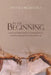 In the Beginning: A concise biblical look at creation from its inception through the early patriarchs by Andrew Myers