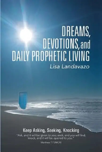Dreams, Devotions, and Daily Prophetic Living by Lisa Landavazo