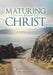 Maturing in Christ: A Lifetime Journey by Murl Silvey, Bev Silvey