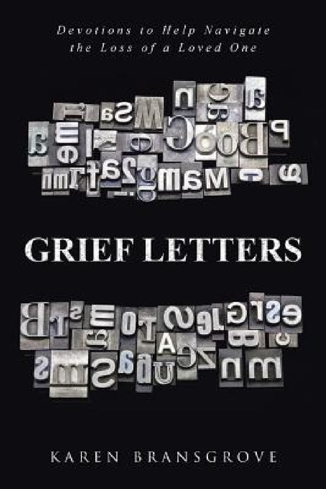 Grief Letters: Devotions to Help Navigate the Loss of a Loved One by Karen Bransgrove